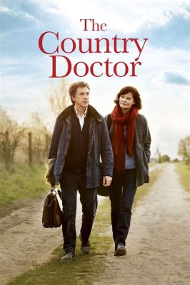 The Country Doctor - Ein Film über ländliches Leben und die Macht der Liebe!